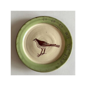 Tea Plate “Thrush + Go, go, go said the Bird”